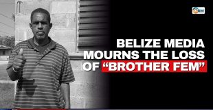Belize Media Mourns the Loss of “Brother Fem”