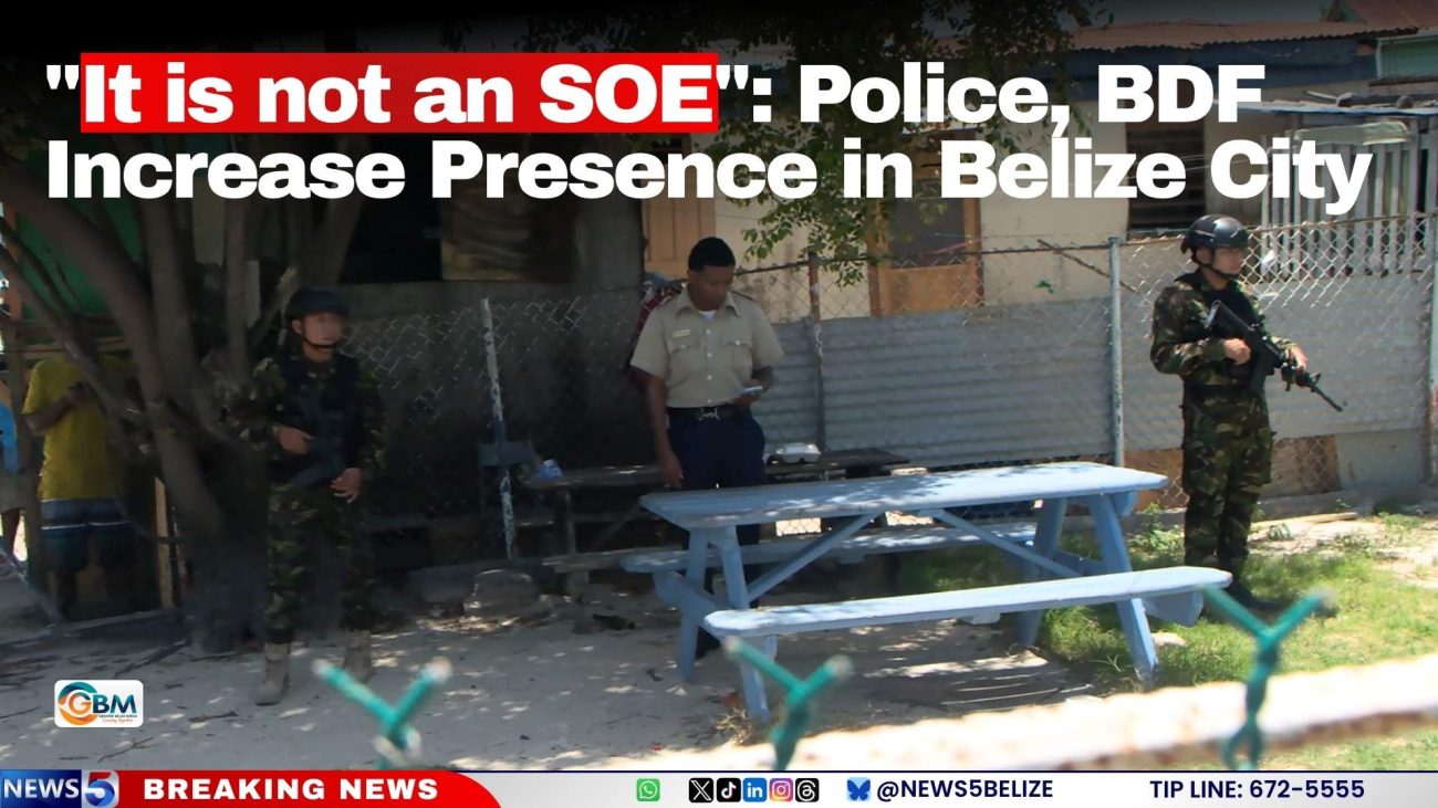 "It is not an SOE": Police, BDF Increase Presence in Belize City