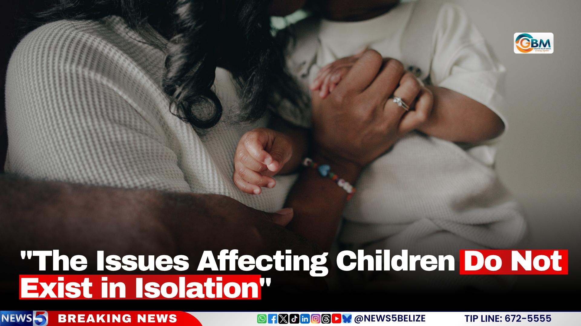 "The Issues Affecting Children Do Not Exist in Isolation"