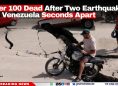Over 100 Dead After Two Earthquakes Hit Venezuela Seconds Apart