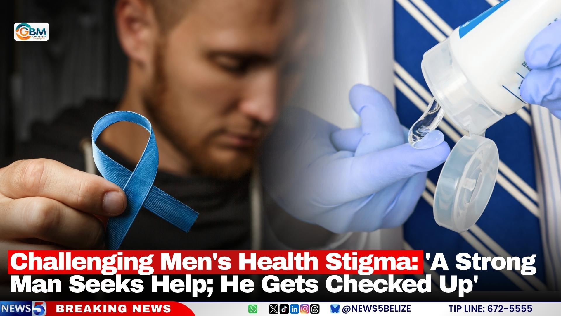 Challenging Men's Health Stigma: 'A Strong Man Seeks Help; He Gets Checked Up'