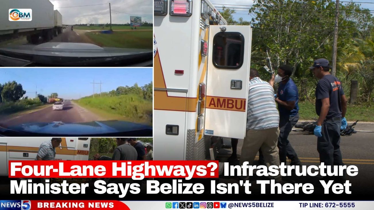 Four-Lane Highways? Infrastructure Minister Says Belize Isn't There Yet