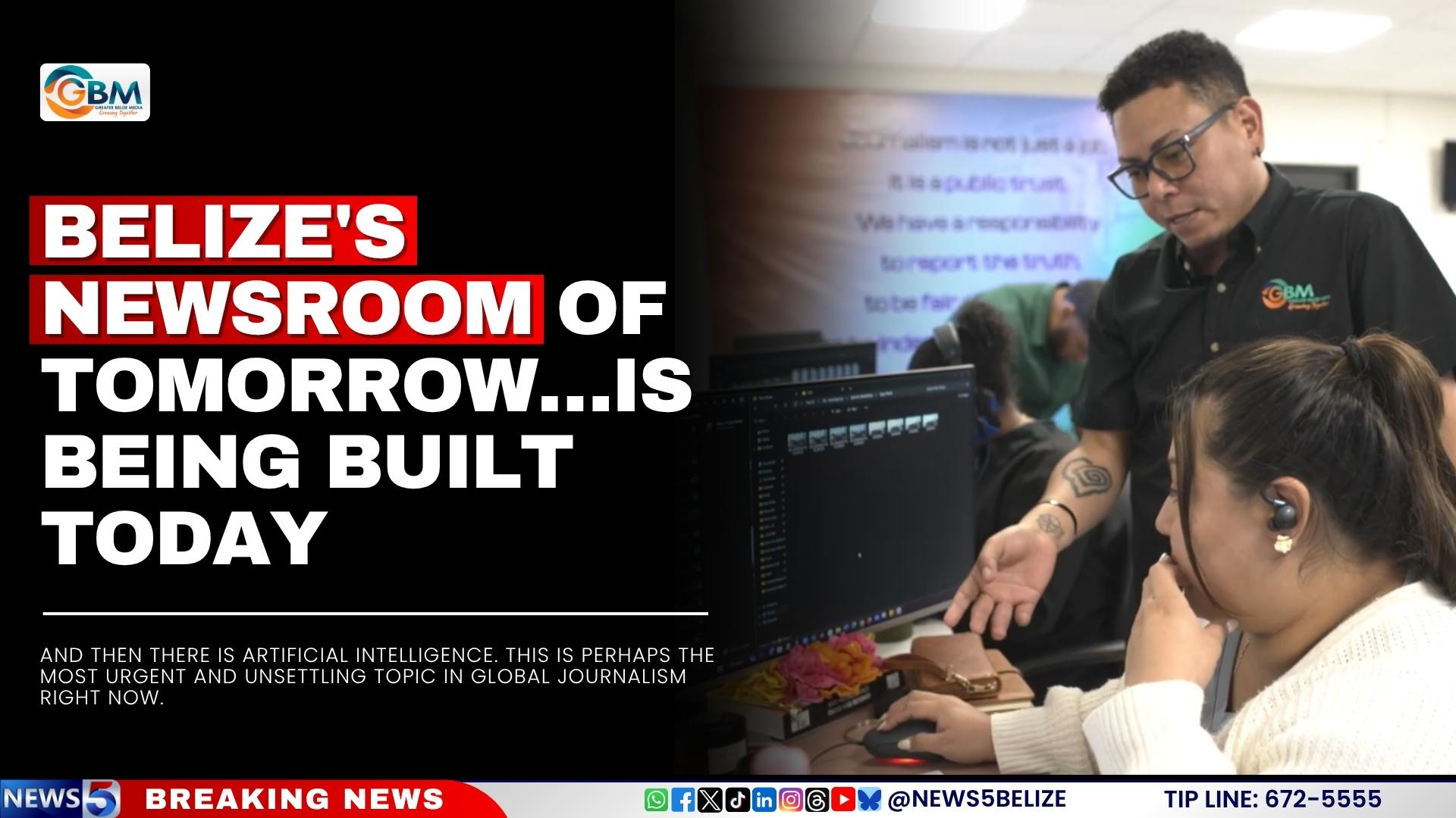 Belize's Newsroom of Tomorrow…Is Being Built Today