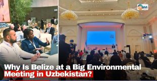 Why Belize Is at a Big Environmental Meeting in Uzbekistan?