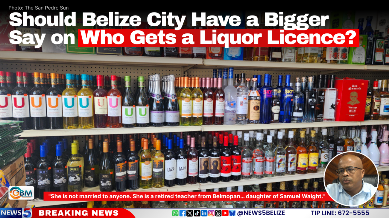 Should Belize City Have a Bigger Say on Who Gets a Liquor Licence?