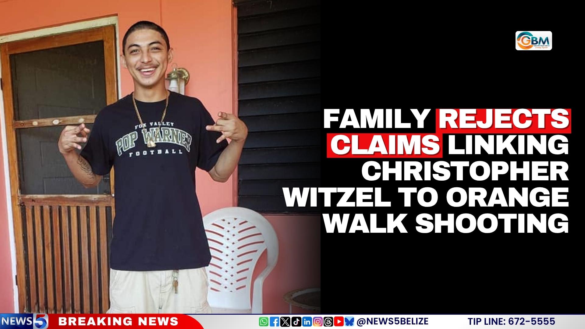 Family Rejects Claims Linking Christopher Witzel to Orange Walk Shooting