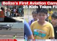 Belize's First Aviation Camp of 25 Kids Takes Flight