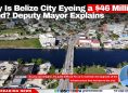 Why Is Belize City Eyeing a $46 Million Bond? Deputy Mayor Explains