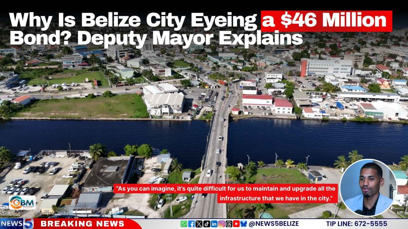 Why Is Belize City Eyeing a $46 Million Bond? Deputy Mayor Explains