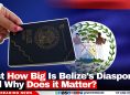 Just How Big Is Belize's Diaspora and Why Does it Matter?