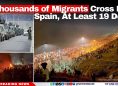 Thousands of Migrants Cross Into Spain, At Least 19 Dead