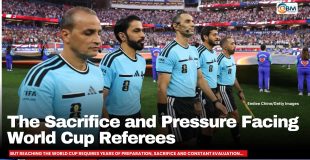 The Sacrifice and Pressure Facing World Cup Referees