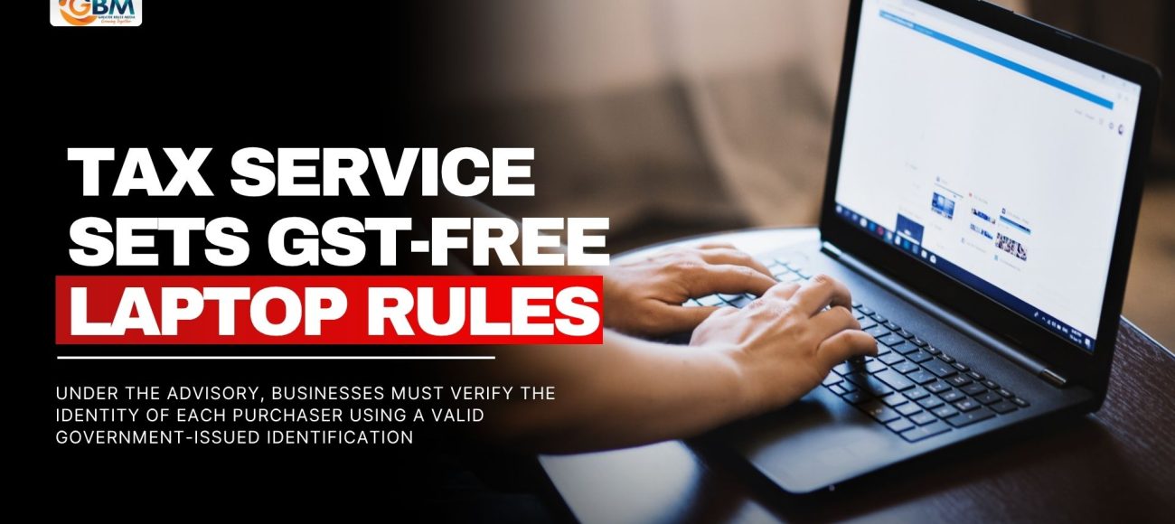 Tax Service Sets GST-Free Laptop Rules