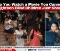 How Do You Watch a Movie You Cannot See? Eighteen Blind Children Just Showed Us