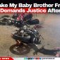 'They Take My Baby Brother From Me': Brother Demands Justice After Crash