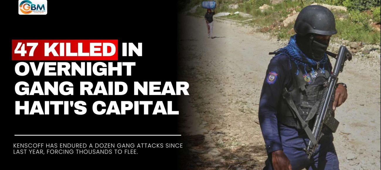 47 Killed in Overnight Gang Raid Near Haiti's Capital