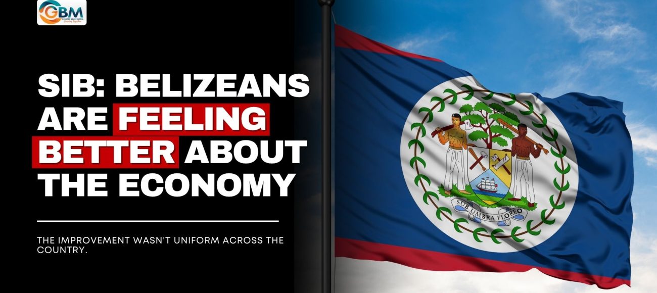 SIB: Belizeans Are Feeling Better About the Economy