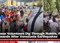 Belizean Volunteers Dig Through Rubble, Feed Thousands After Venezuela Earthquakes
