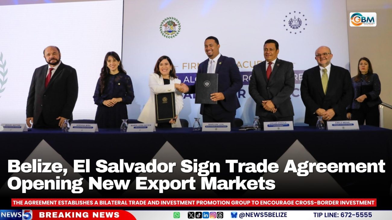 Belize, El Salvador Sign Trade Agreement Opening New Export Markets