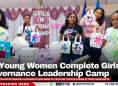 35 Young Women Complete Girls in Governance Leadership Camp