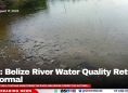 DOE: Belize River Water Quality Returns to Normal