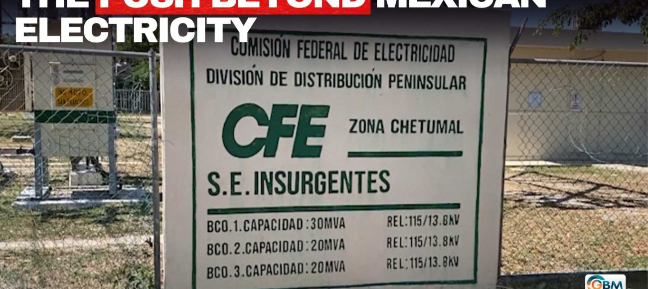 The Push Beyond Mexican Electricity