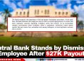 Central Bank Stands by Dismissal of Employee After $27K Payout