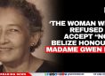 ‘The Woman Who Refused to Accept “No”’: Belize Honours Madame Gwen Liz