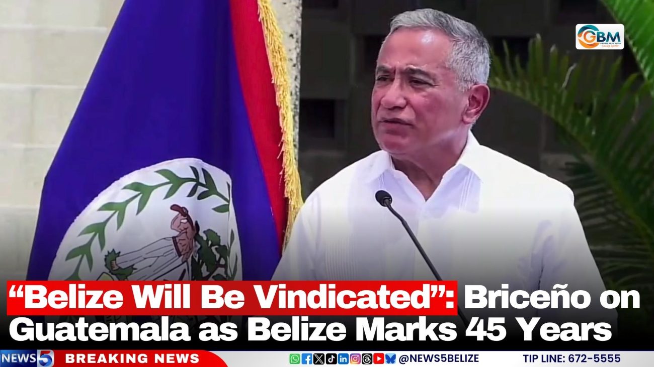“Belize Will Be Vindicated”: Briceño on Guatemala as Belize Marks 45 Years
