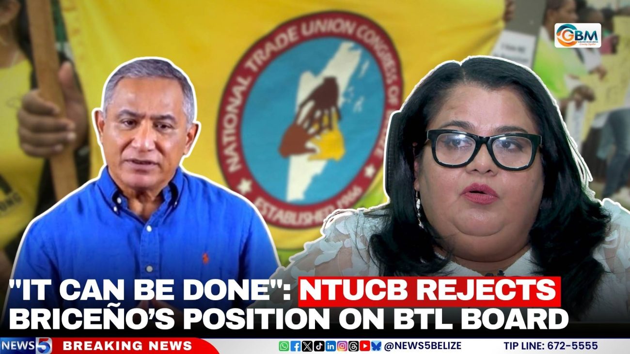 "It Can Be Done": NTUCB Rejects Briceño’s Position on BTL Board
