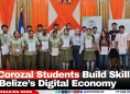 41 Corozal Students Build Skills for Belize’s Digital Economy