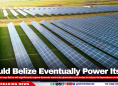 Could Belize Eventually Power Itself?