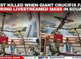 Priest Killed When Giant Crucifix Falls During Livestreamed Mass in Ecuador