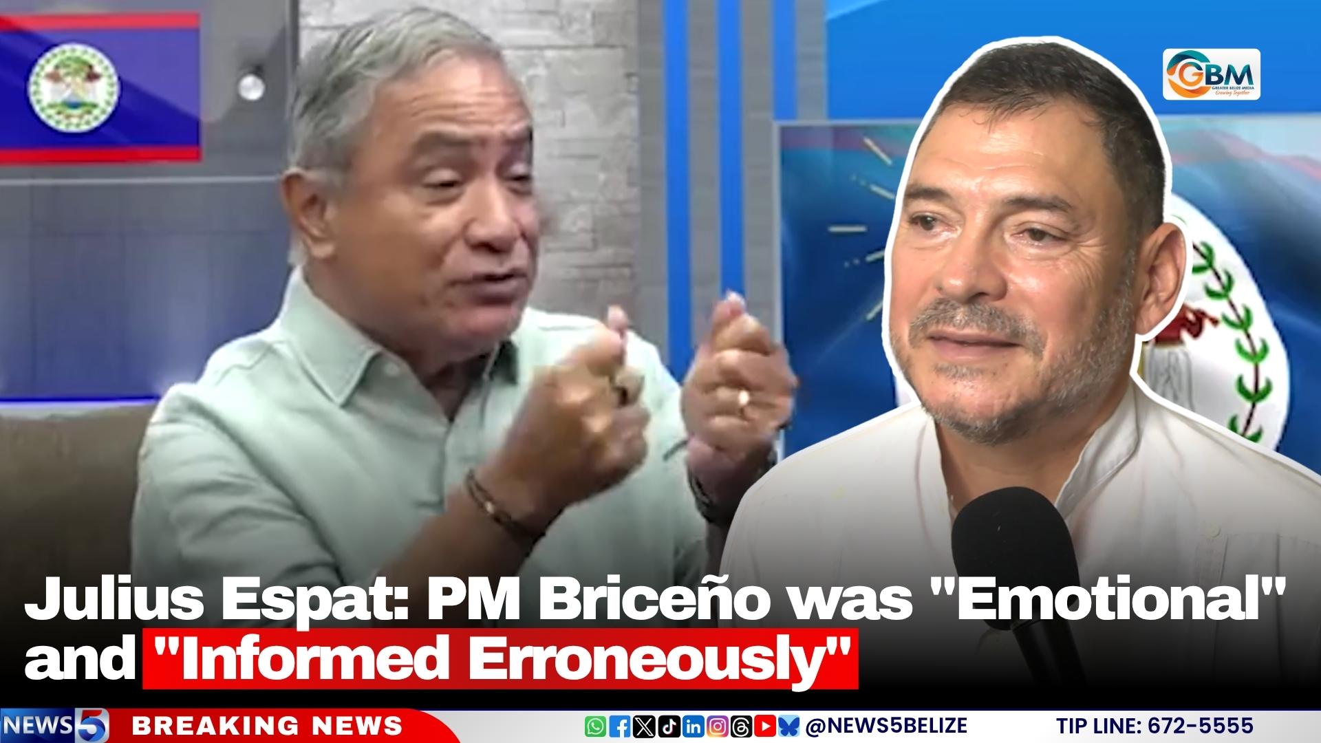 Julius Espat: PM Briceño was "Emotional" and "Informed Erroneously"