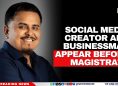 Social Media Creator and Businessman Appear Before Magistrate