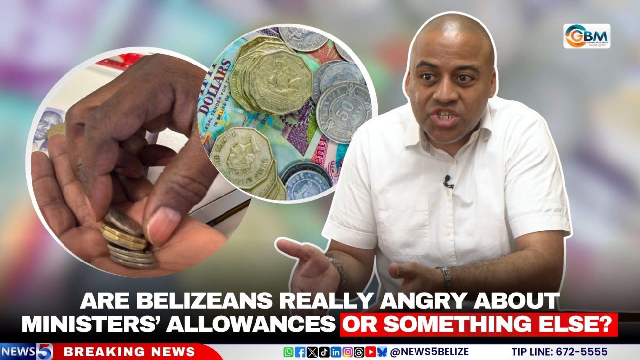 Are Belizeans Really Angry About Ministers’ Allowances or Something Else?