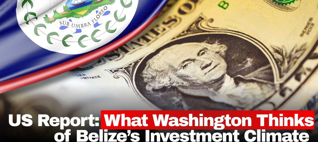 US Report: What Washington Thinks of Belize’s Investment Climate