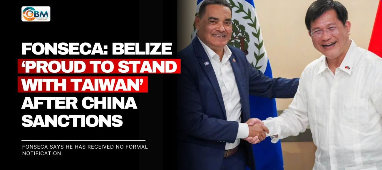Fonseca: Belize ‘Proud to Stand With Taiwan’ After China Sanctions