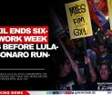 Brazil Ends Six-Day Work Week Days Before Lula-Bolsonaro Run-Off