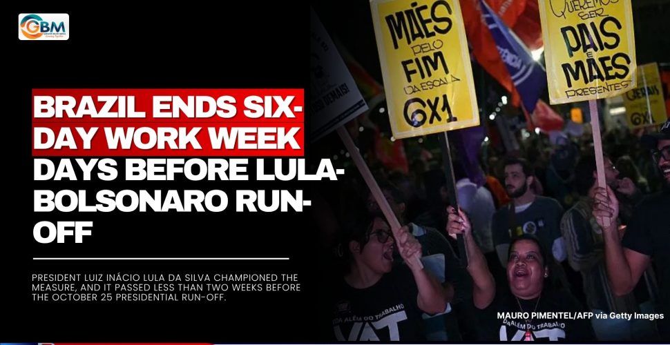 Brazil Ends Six-Day Work Week Days Before Lula-Bolsonaro Run-Off