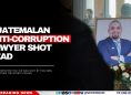 Guatemalan Anti-Corruption Lawyer Shot Dead