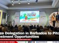 Belize Delegation in Barbados to Pitch Investment Opportunities
