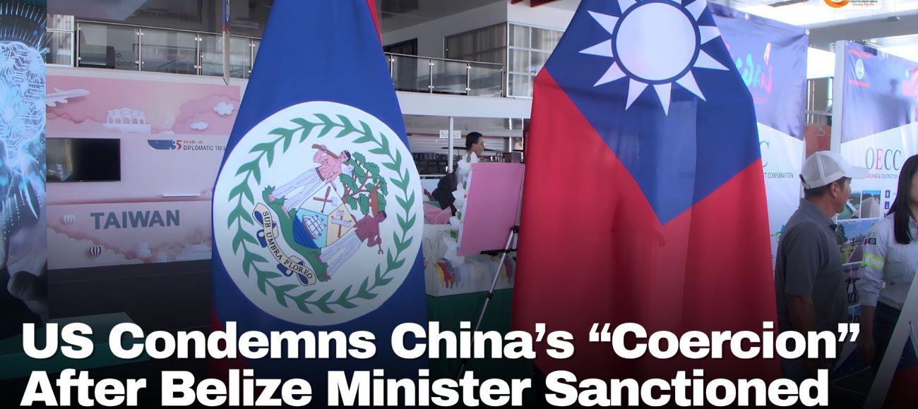 US Condemns China’s “Coercion” After Belize Minister Sanctioned
