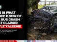 This Is What Police Know of The Bus Crash That Claimed Little Taleenie