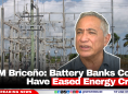 PM Briceño: Battery Banks Could Have Eased Energy Crisis