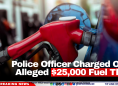 Police Officer Charged Over Alleged $25,000 Fuel Theft