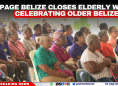 HelpAge Belize Closes Elderly Week Celebrating Older Belizeans