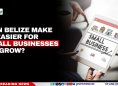 Can Belize Make It Easier for Small Businesses to Grow?