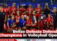 Belize Defeats Defending Champions in Volleyball Opener